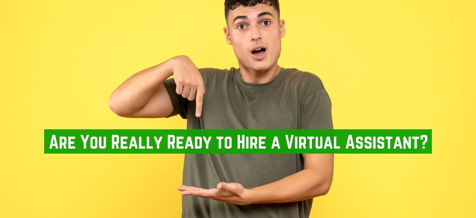 Are You Really Ready to Hire a Virtual Assistant?
